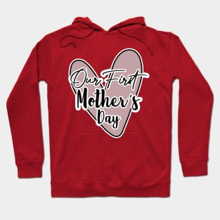 Our First Mother's Day Hoodie